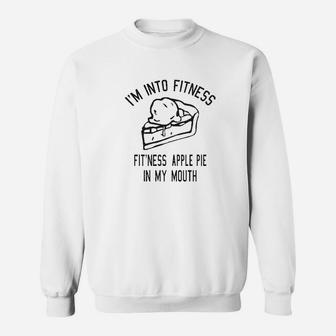 Fitness Apple Pie In My Mouth Funny Thanksgiving Food Sweatshirt | Crazezy AU