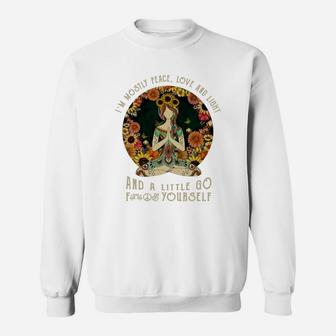 Floral Yoga Girl I Am Mostly Peace Love And Light And A Little Go Yourself Sweatshirt - Seseable