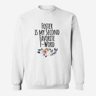 Foster Is My Second Favorite F Word Sweatshirt - Thegiftio UK