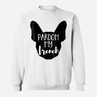 Frenchie Pardon My French T-Shirt Funny Animal Dog Lover Tee Sweatshirt | Crazezy AU
