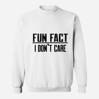 Fun Fact I Dont Care Funny Sweatshirt | Crazezy UK