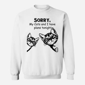 Fun Tshirt Gift Cat Lovers Sorry, My Cats And I Have Plans Sweatshirt | Crazezy