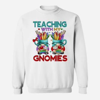 Funny Back To School Teacher Gnome Teaching With My Gnomies Sweatshirt | Crazezy