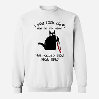 Funny Black Cat I May Look Calm For Kitten Lovers Sweatshirt | Crazezy DE
