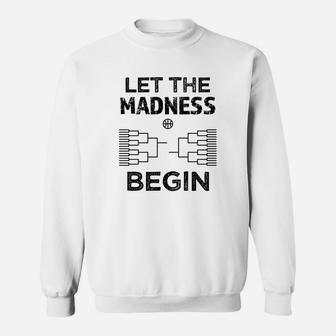 Funny Let The Madness Begin College March Basketball Sweatshirt - Thegiftio UK