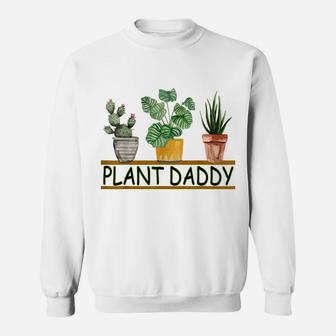 Funny Plant Daddy, Cute Dad Plant Gardening Gifts Father Day Sweatshirt | Crazezy