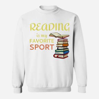 Funny Reading Is My Favorite Sport For Book Lovers Sweatshirt | Crazezy UK