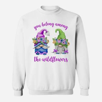 Funny Spring Gnome - You Belong Among The Wildflowers Sweatshirt | Crazezy