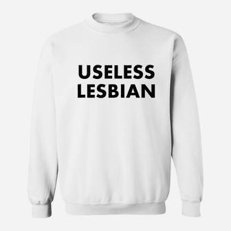 Funny Useless Lesbian Lgbt Gay Pride Gift Sweatshirt | Crazezy CA