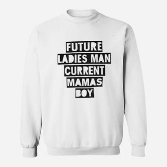 Future Ladies Man Current Mamas Boy Sweatshirt | Crazezy DE
