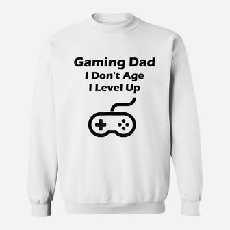 Gaming Dad I Do Not Age I Level Up Sweatshirt - Thegiftio UK