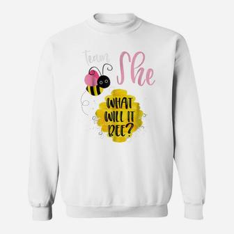 Gender Reveal Team She Shirt Girl What Will It Bee Or He Tee Sweatshirt | Crazezy