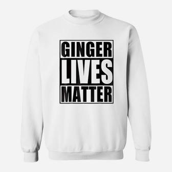 Ginger Lives Matter Sweatshirt | Crazezy DE
