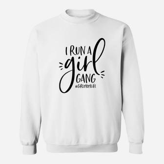 Girl Mom I Run A Girl Gang Sweatshirt | Crazezy AU