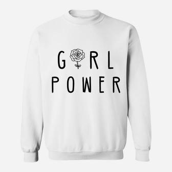 Girl Power Female Cute Rose Flower Feminist Female Equality Sweatshirt | Crazezy AU