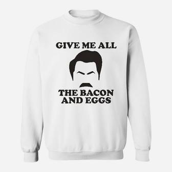 Give Me All The Bacon And Eggs Sweatshirt | Crazezy DE