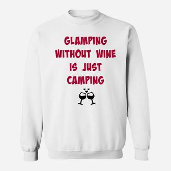 Glamping Without Wine Is Just Camping Camping Tee Sweatshirt - Thegiftio