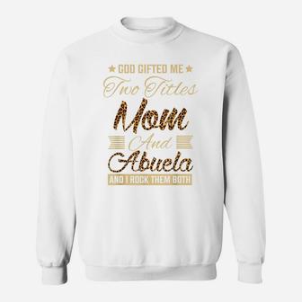 God Gifted Me Two Titles Mom Abuela Leopard Mother's Day Sweatshirt | Crazezy