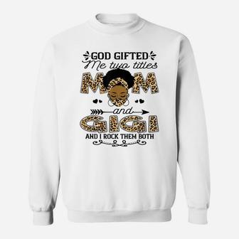 God Gifted Me Two Titles Mom And Gigi Leopard Black Girl Sweatshirt | Crazezy DE