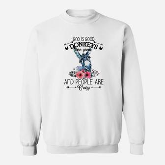 God Is Good Donkeys Are Great And People Are Crazy Premium Sweatshirt - Thegiftio UK