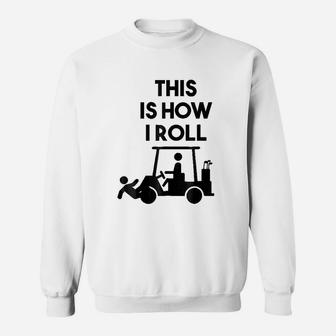 Golf This Is How I Roll Sweatshirt | Crazezy