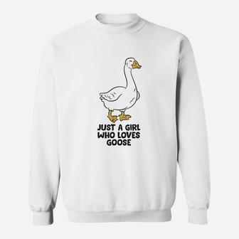 Goose Girl Gift Just A Girl Who Loves Goose Sweatshirt | Crazezy