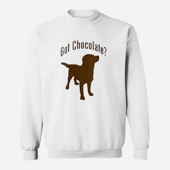 Got Chocolate Lab Sweatshirt | Crazezy