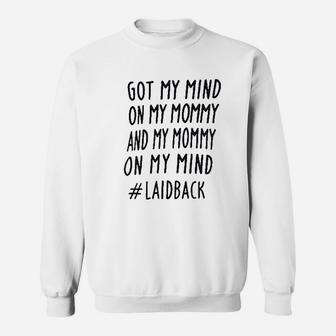 Got My Mind On My Mommy Sweatshirt - Thegiftio UK