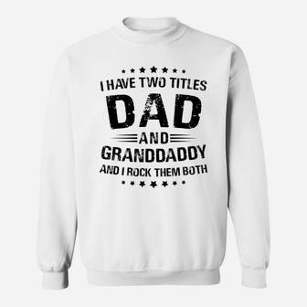 Granddaddy Gift I Have Two Titles Dad And Granddaddy Sweatshirt | Crazezy DE