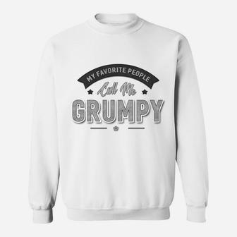 Graphic 365 My Favorite People Call Me Grumpy Men Grandpa Sweatshirt | Crazezy