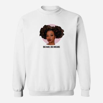 Große Haare Große Träume Afro Locken Black Lebt Materie Sweatshirt - Seseable