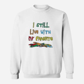 Haase Unlimited I Still Live With My Parents Sweatshirt | Crazezy DE