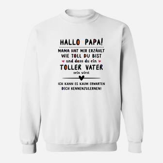 Hallo Papa Mama Hat Mir Erzählt Wie Toll Du Bist Sweatshirt - Seseable