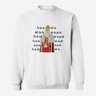 Hamilton King George Chorus Da Da Da Sweatshirt - Thegiftio UK