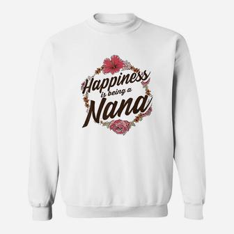 Happiness Is Being A Nana Cute Floral Mothers Day Gift Sweatshirt | Crazezy