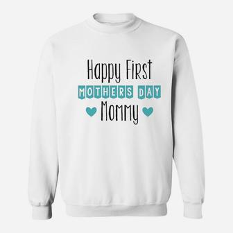 Happy First Mothers Day Mommy Sweatshirt | Crazezy