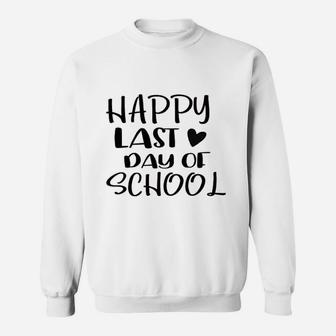Happy Last Day Of School Sweatshirt | Crazezy DE