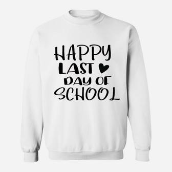 Happy Last Day Of School Sweatshirt | Crazezy