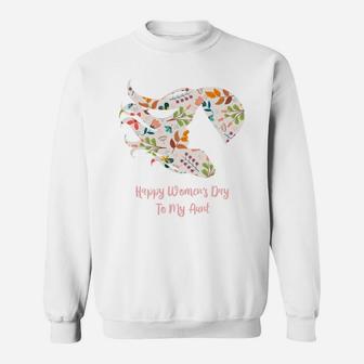 Happy Womens Day To My Aunt Gift For Strong Women Sweatshirt - Seseable