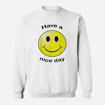 Have A Nice Day Smile Face Sweatshirt | Crazezy
