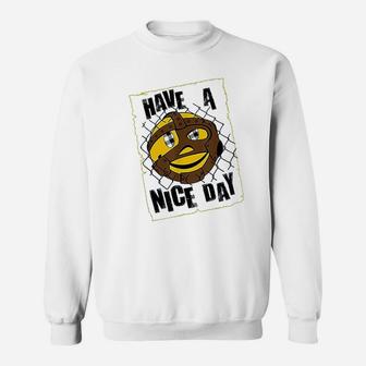 Have A Nice Day Sweatshirt | Crazezy CA