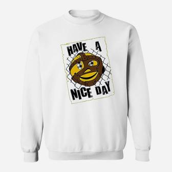 Have A Nice Day Sweatshirt - Thegiftio