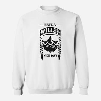 Have A Willie Nice Day Sweatshirt - Thegiftio