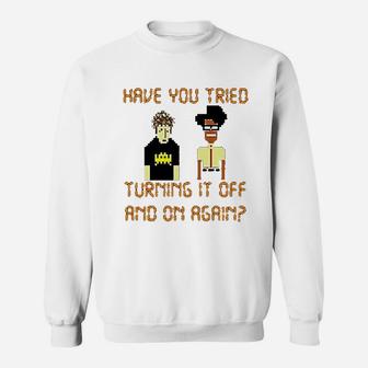 Have You Tired Turning It Of And On Again Sweatshirt - Thegiftio UK