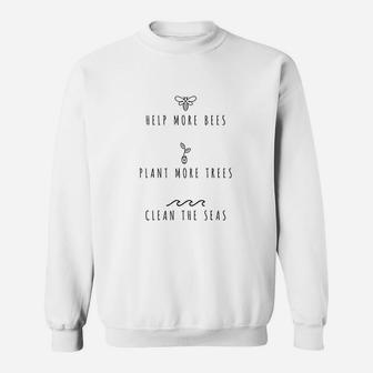 Help More Bees Plant More Trees Clean The Seas Sweatshirt | Crazezy AU
