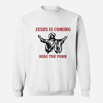 Hide The Jesus Is Coming Sweatshirt | Crazezy AU