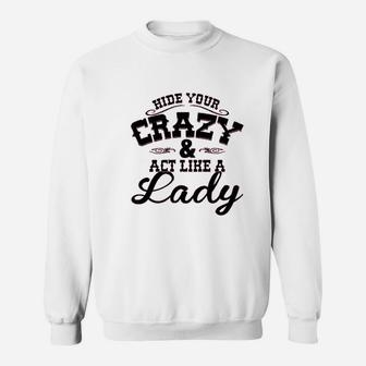 Hide Your Crazy Act Like Lady Country Music Sweatshirt | Crazezy CA