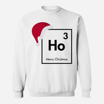 Ho Ho Ho - High 3 - Merry Christmas For Chemistry Nerds Sweatshirt Sweatshirt | Crazezy