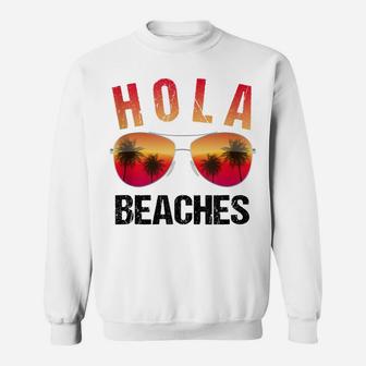 Hola Beaches Funny Beach Vacation Shirt Summer Sweatshirt | Crazezy CA