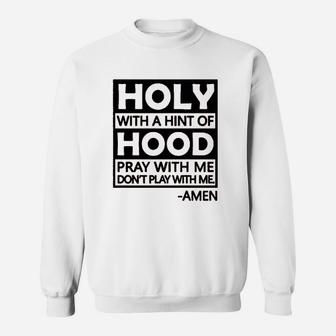 Holy With A Hint Of Hood Pray With Me Sweatshirt | Crazezy